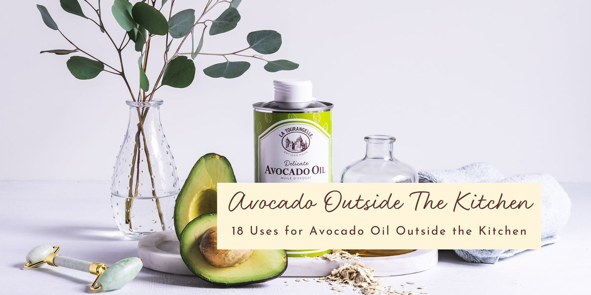18 Uses for Avocado Oil Outside the Kitchen La Tourangelle 18 Uses for Avocado Oil Outside the Kitchen La Tourangelle