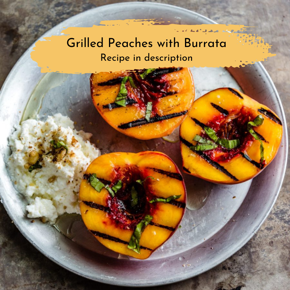 
                  
                    grilled Peaches with Burrata
                  
                