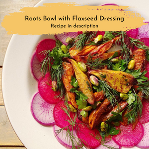 
                  
                    Roots Bowl with Flaxseed Dressing
                  
                